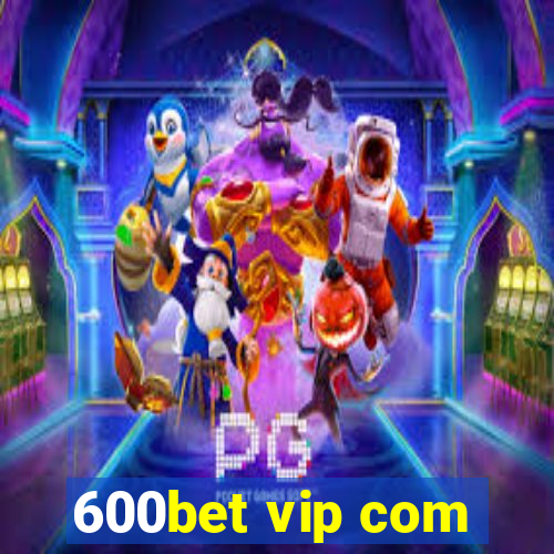 600bet vip com